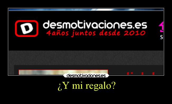 ¿Y mi regalo? -