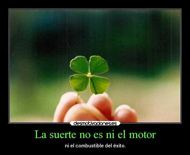 La suerte no es ni el motor - 