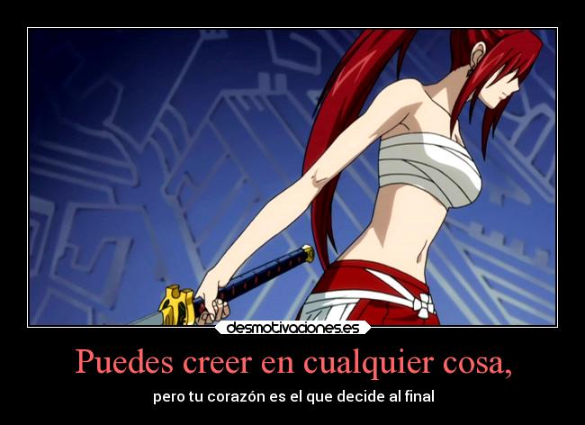 Puedes creer en cualquier cosa, -