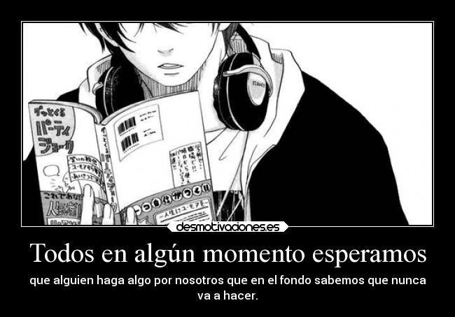 Todos en algún momento esperamos -