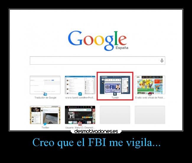 Creo que el FBI me vigila... -
