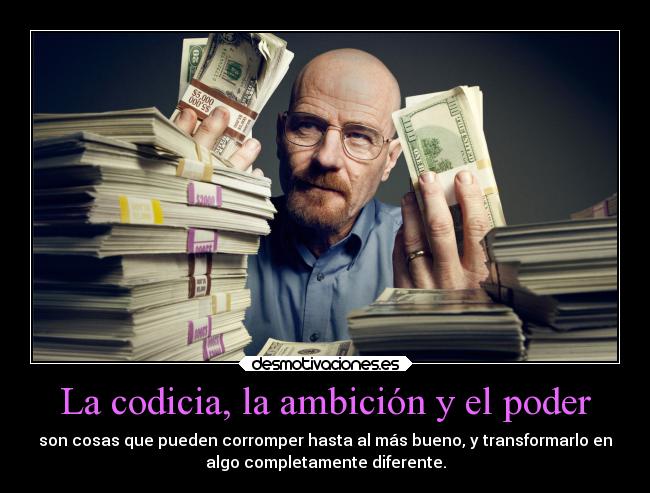 La codicia, la ambición y el poder -