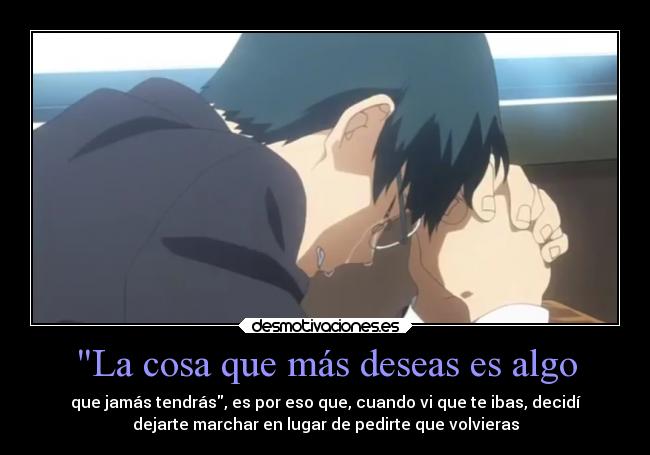 La cosa que más deseas es algo -