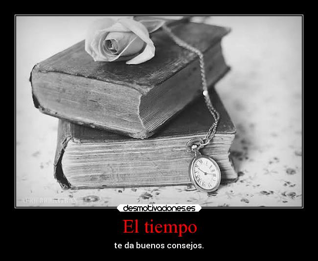 El tiempo - te da buenos consejos.