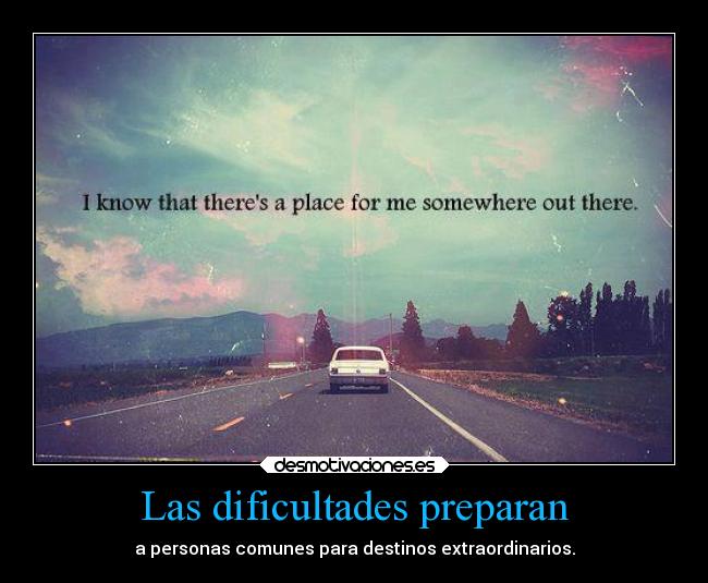 Las dificultades preparan -