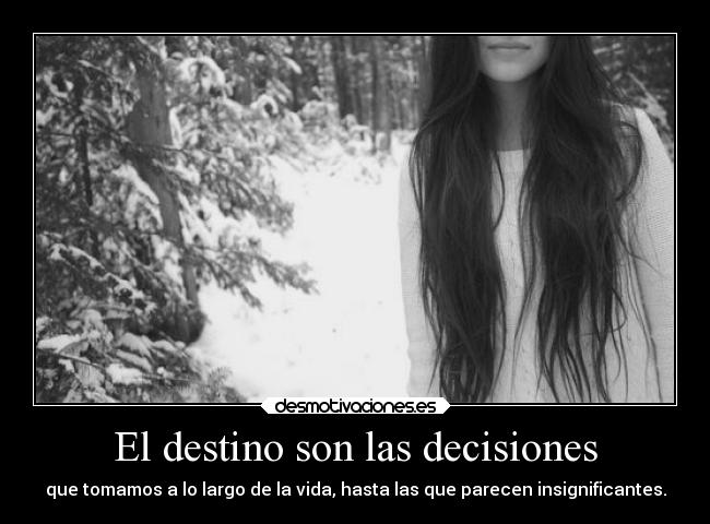 El destino son las decisiones -