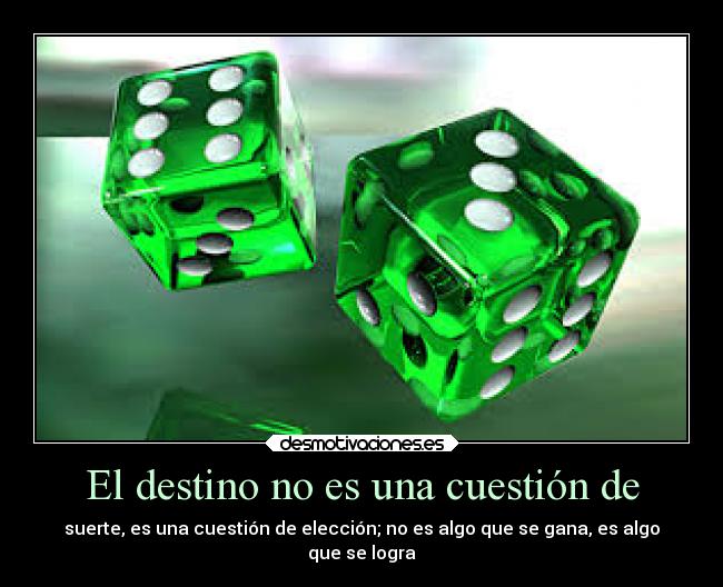 El destino no es una cuestión de -