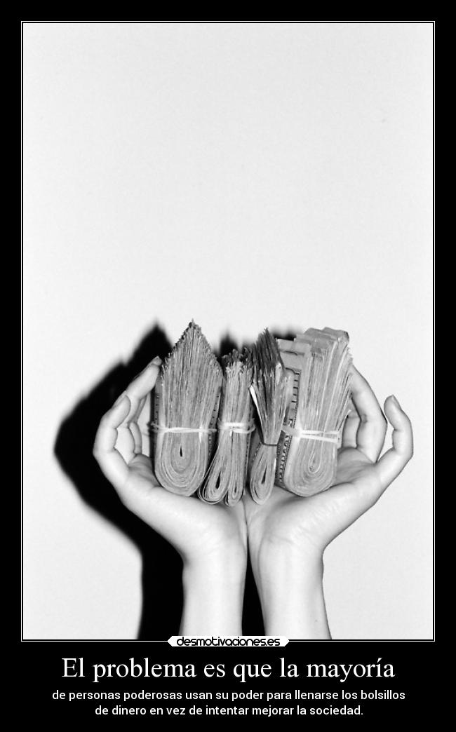 El problema es que la mayoría -