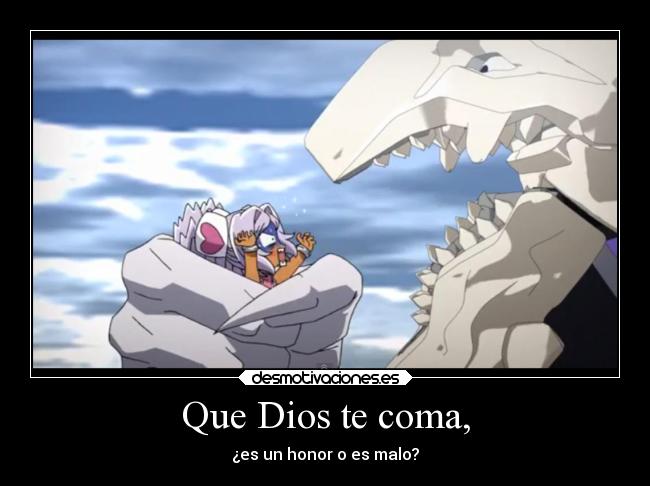 Que Dios te coma, - ¿es un honor o es malo?