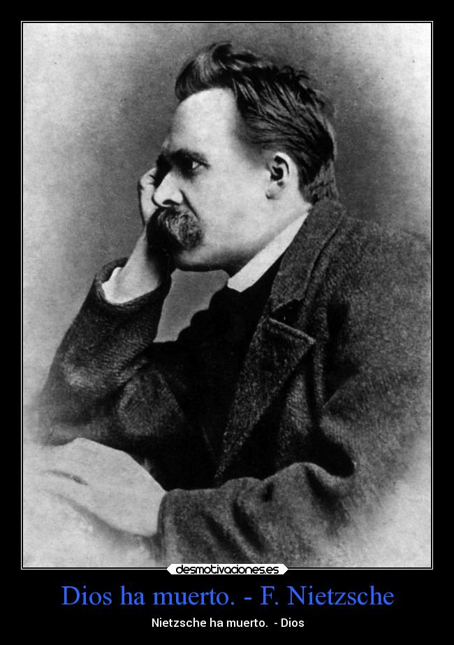 Dios ha muerto. - F. Nietzsche - Nietzsche ha muerto. - Dios