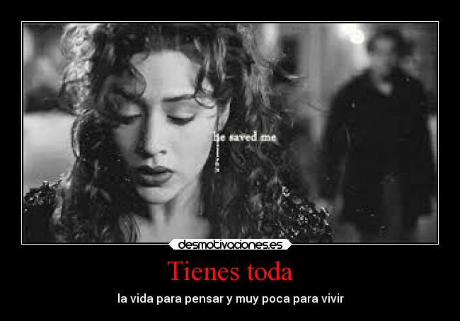 Tienes toda -