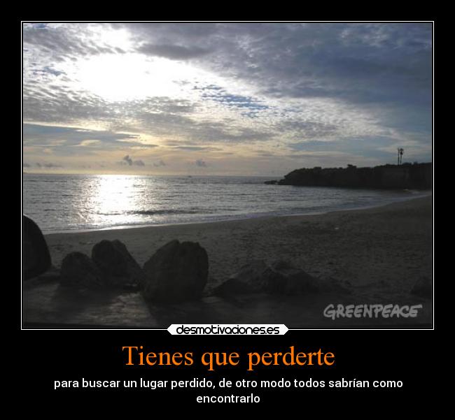 Tienes que perderte -