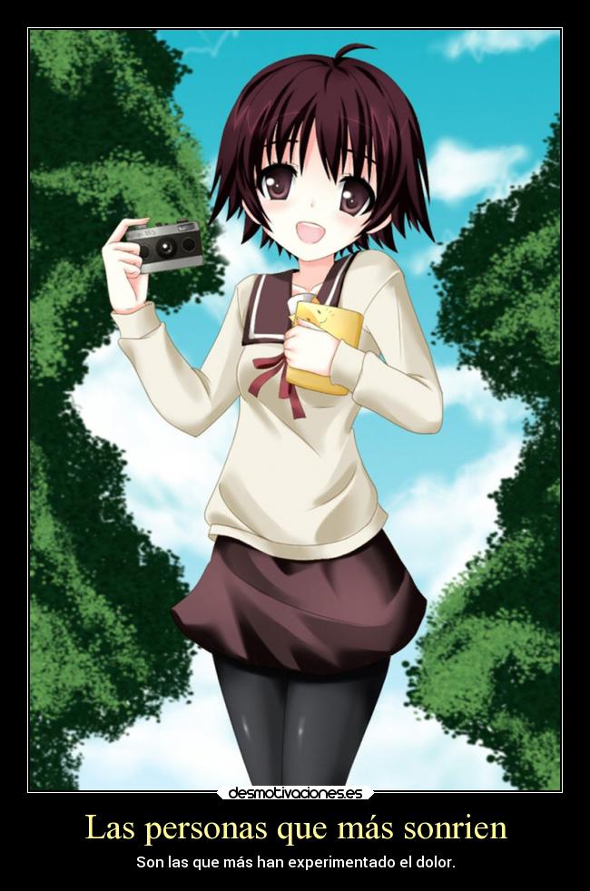 Las personas que más sonrien - Son las que más han experimentado el dolor.
