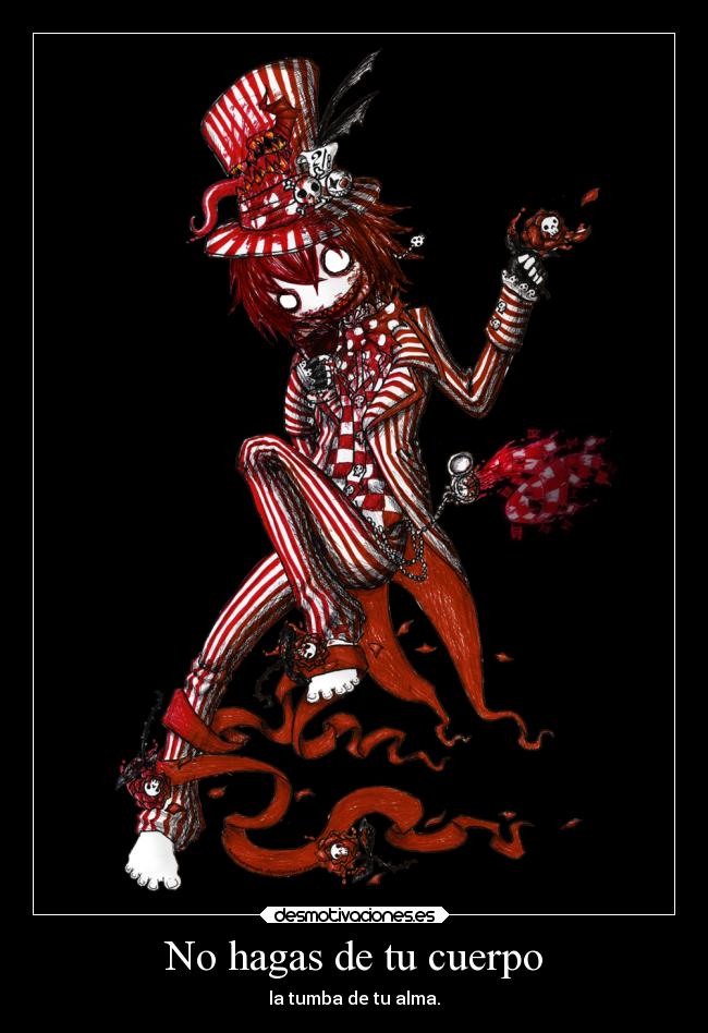 No hagas de tu cuerpo - la tumba de tu alma.