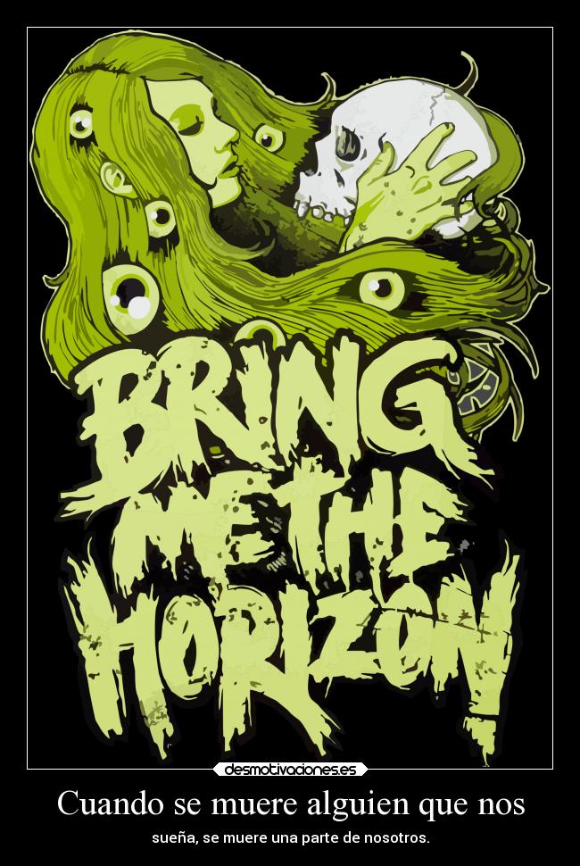 Cuando se muere alguien que nos - sueña, se muere una parte de nosotros.