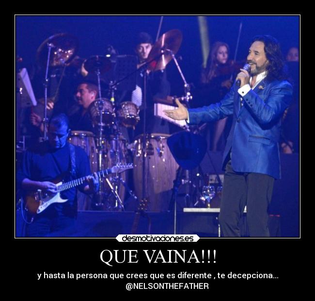 QUE VAINA!!! - y hasta la persona que crees que es diferente , te decepciona...
          @NELSONTHEFATHER