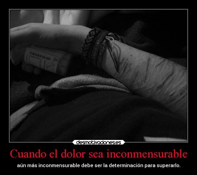 Cuando el dolor sea inconmensurable -