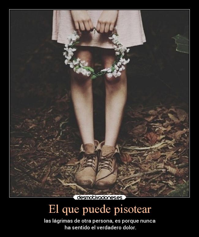 El que puede pisotear -