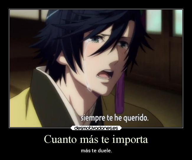 Cuanto más te importa - más te duele.