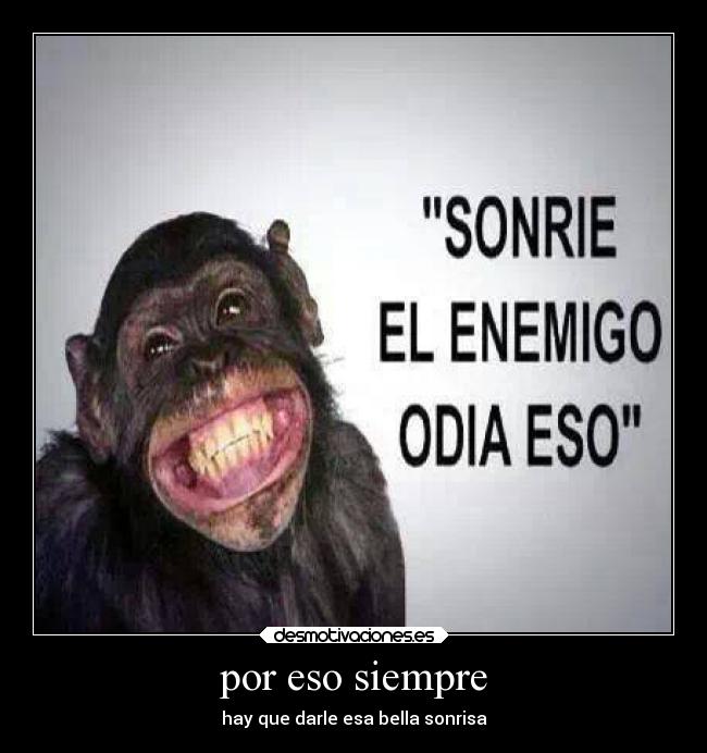 por eso siempre - hay que darle esa bella sonrisa