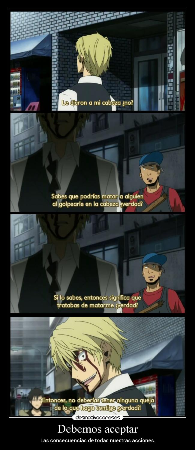 Debemos aceptar - Las consecuencias de todas nuestras acciones.