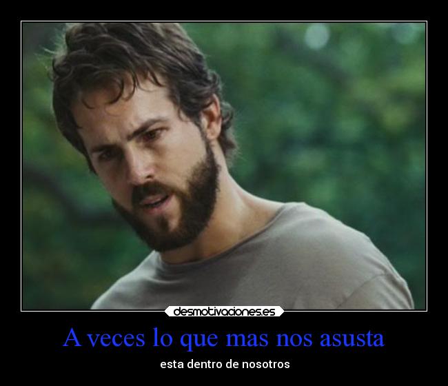 A veces lo que mas nos asusta -