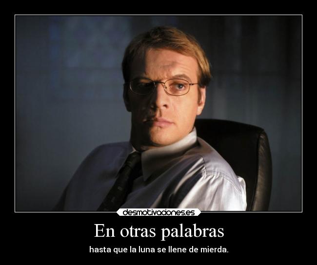 En otras palabras - hasta que la luna se llene de mierda.