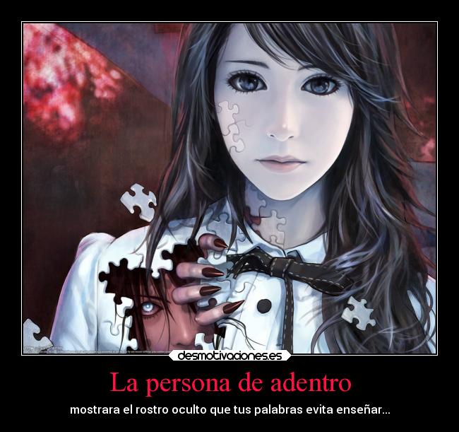 La persona de adentro - mostrara el rostro oculto que tus palabras evita enseñar...