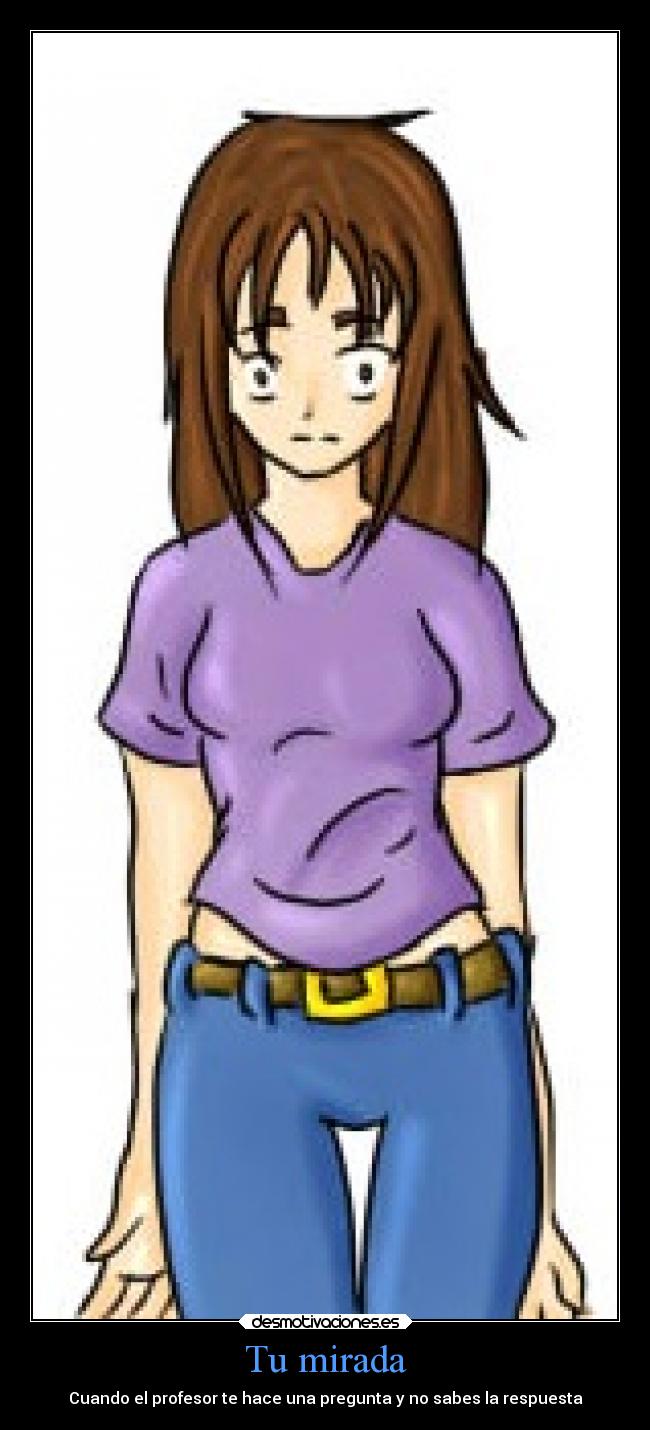 Tu mirada - Cuando el profesor te hace una pregunta y no sabes la respuesta