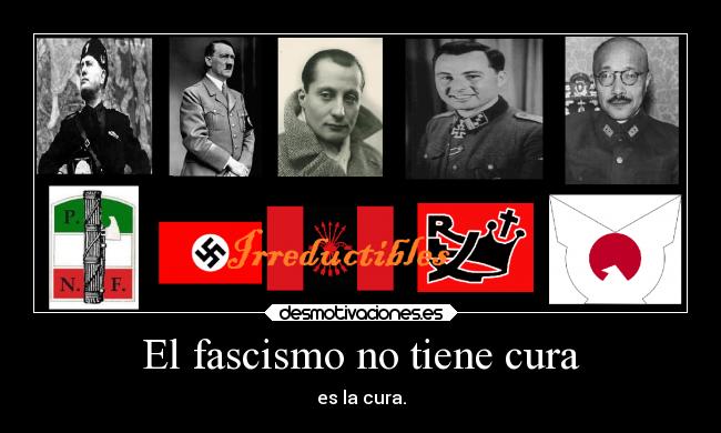 El fascismo no tiene cura - es la cura.