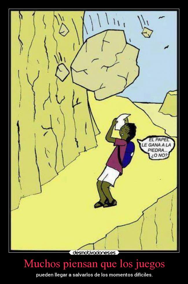 Muchos piensan que los juegos - pueden llegar a salvarlos de los momentos difíciles.