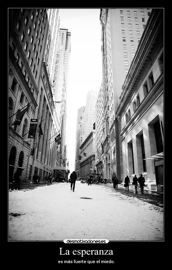 La esperanza - es más fuerte que el miedo.
