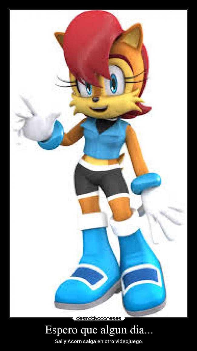 Espero que algun dia... - Sally Acorn salga en otro videojuego.