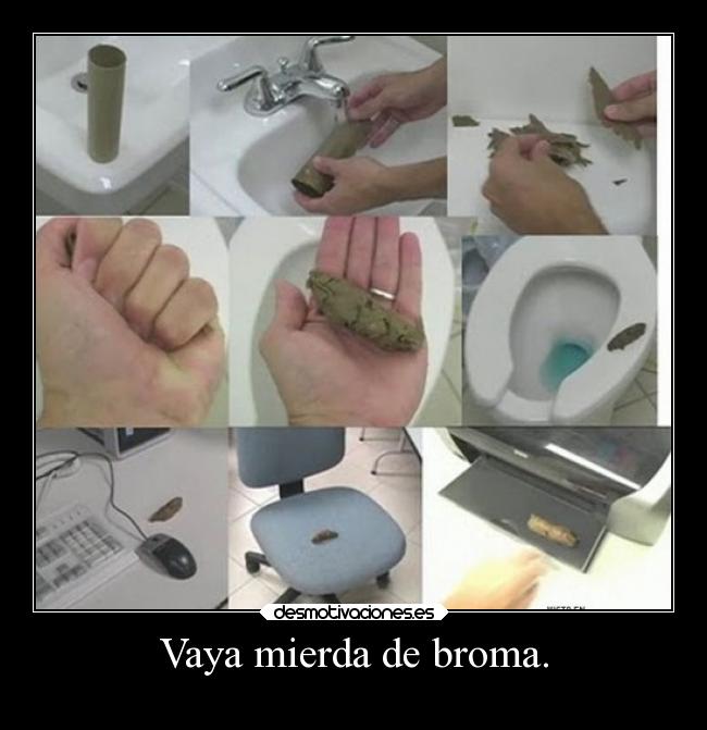 Vaya mierda de broma. - 