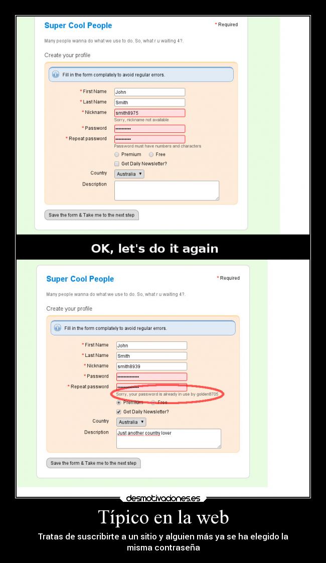 Típico en la web - Tratas de suscribirte a un sitio y alguien más ya se ha elegido la
misma contraseña