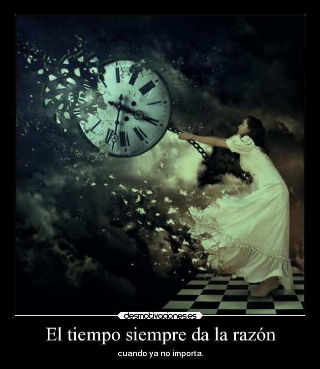 El tiempo siempre da la razón - 