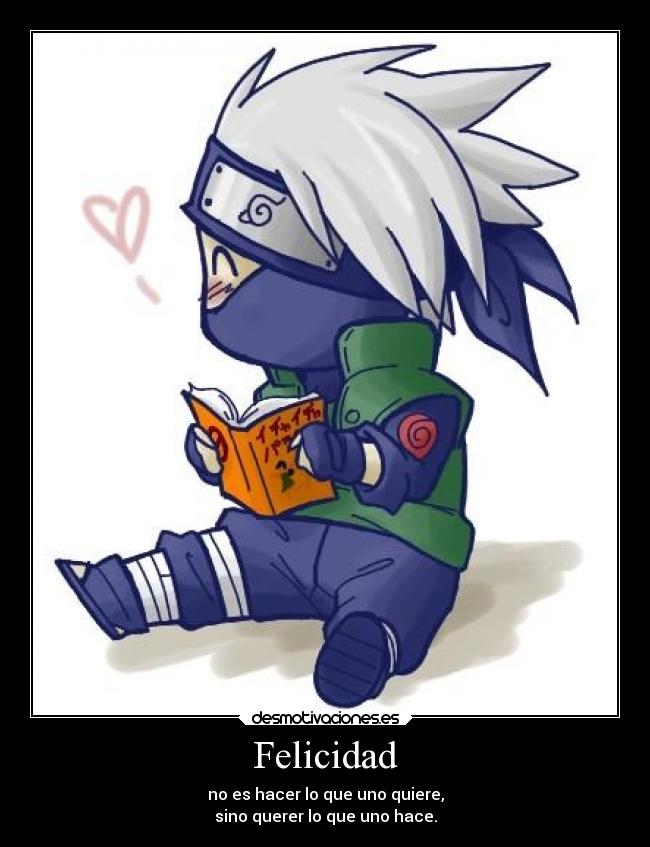 Felicidad - no es hacer lo que uno quiere,
sino querer lo que uno hace.