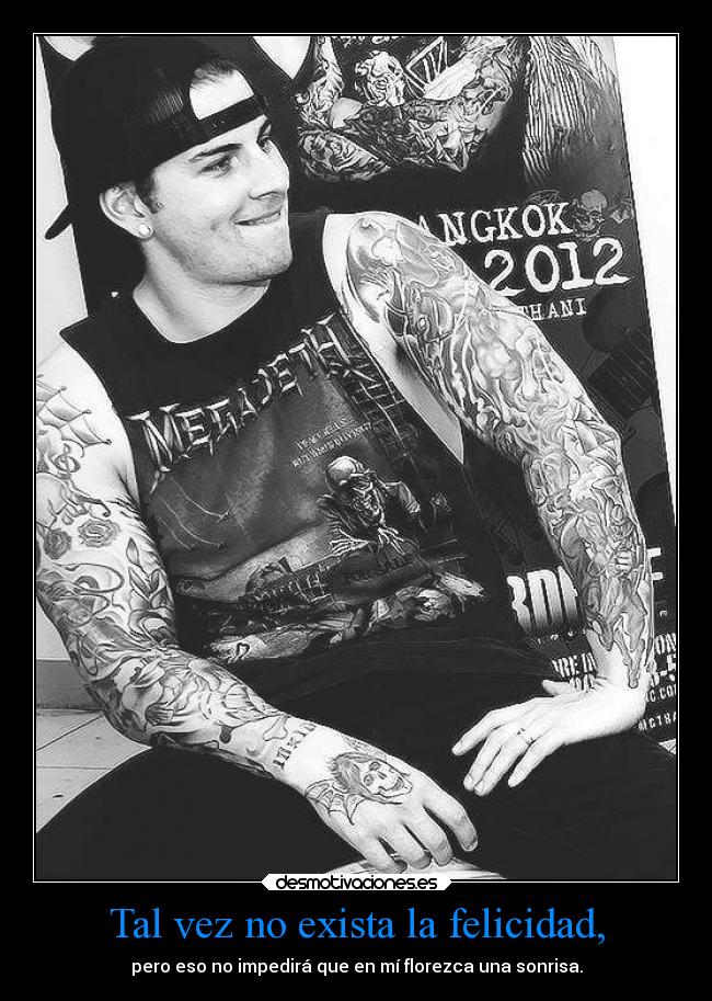 Tal vez no exista la felicidad, -