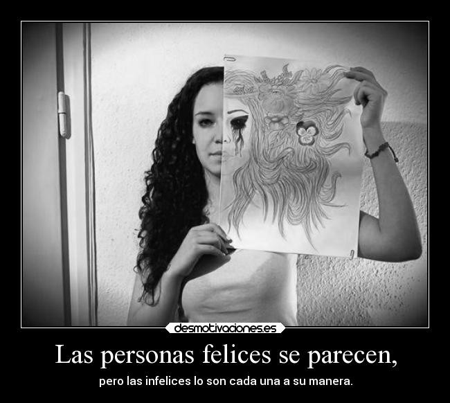 Las personas felices se parecen, - 