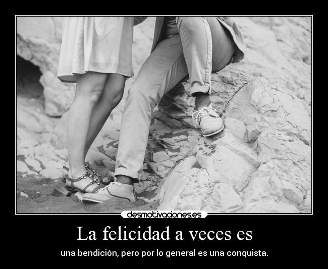 La felicidad a veces es -