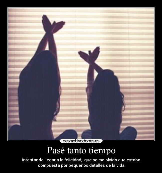 Pasé tanto tiempo -