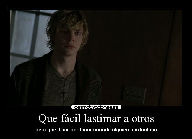Que fácil lastimar a otros -