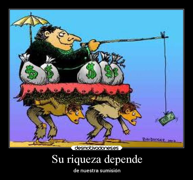 Su riqueza depende -