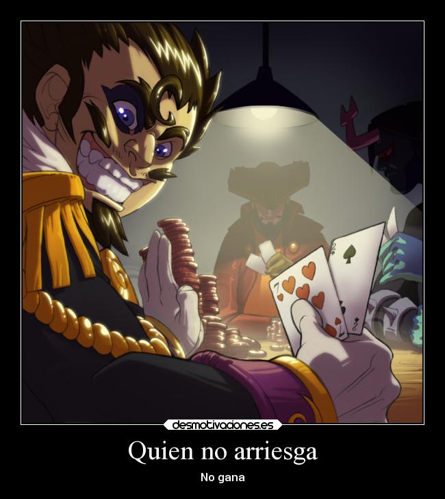 Quien no arriesga -