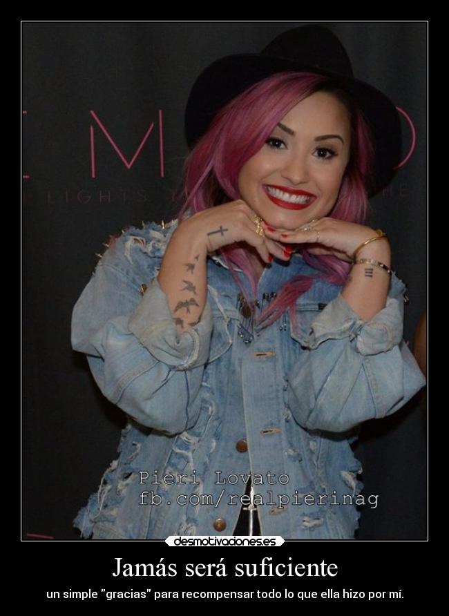 Jamás será suficiente - un simple gracias para recompensar todo lo que ella hizo por mí.