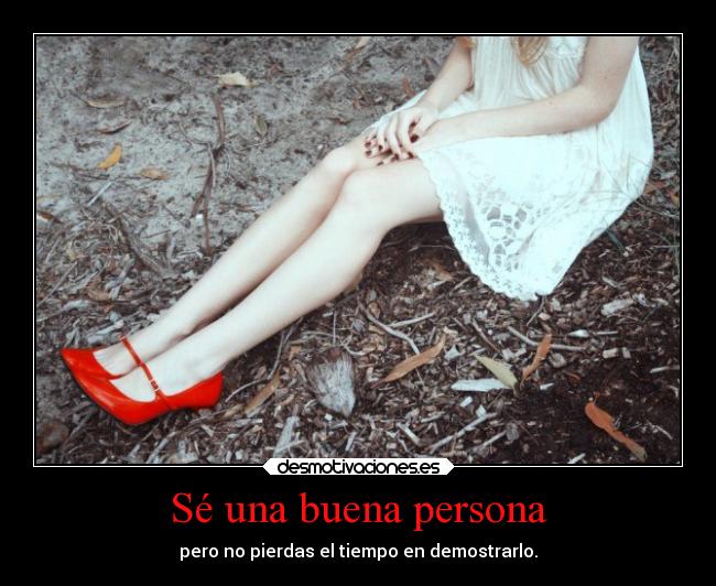 Sé una buena persona -