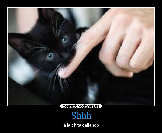 Shhh - a la chita callando