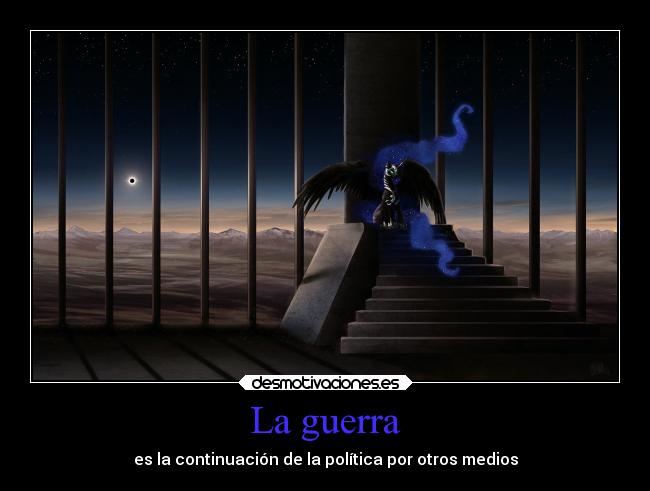 La guerra - es la continuación de la política por otros medios