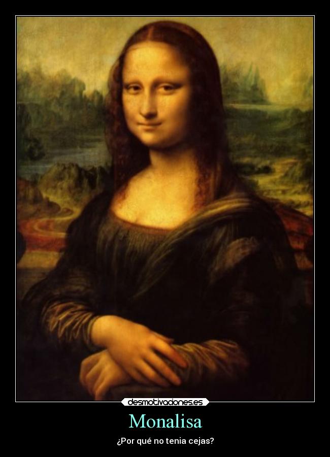 Monalisa - ¿Por qué no tenia cejas?