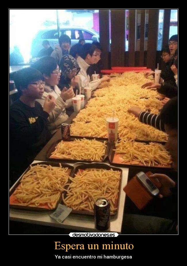 Espera un minuto - Ya casi encuentro mi hamburgesa
